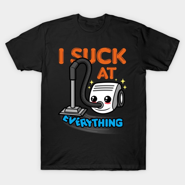 I Suck At Everything Funny Cute Kawaii Saying Meme T-Shirt by BoggsNicolas